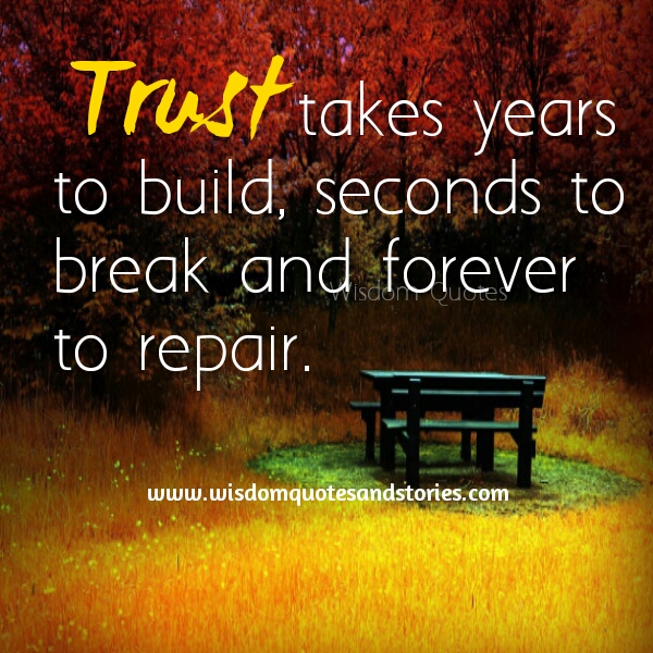 trust takes years to build