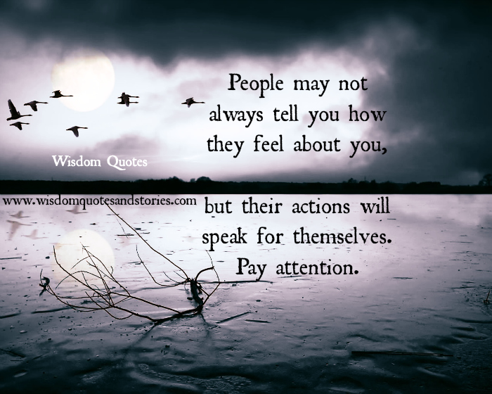 Pay Attention To People Actions Wisdom Quotes And Stories