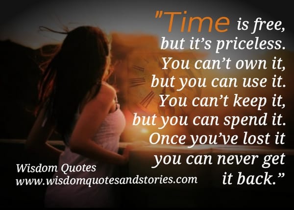 Time is Free, but it's Priceless