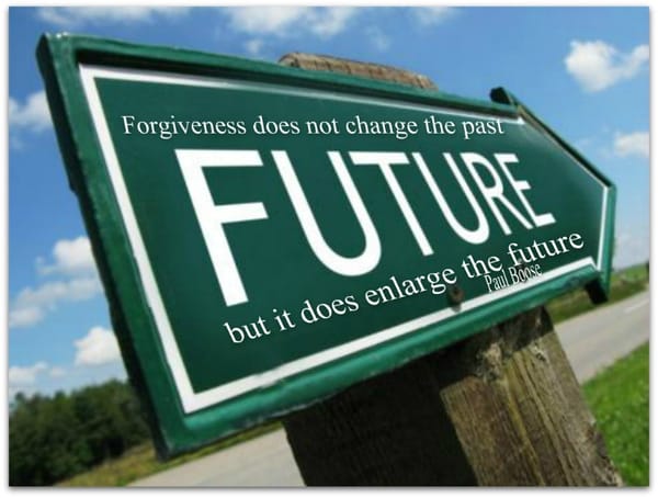 forgiveness doesn't change the past but enlarges the future - Paul Boose