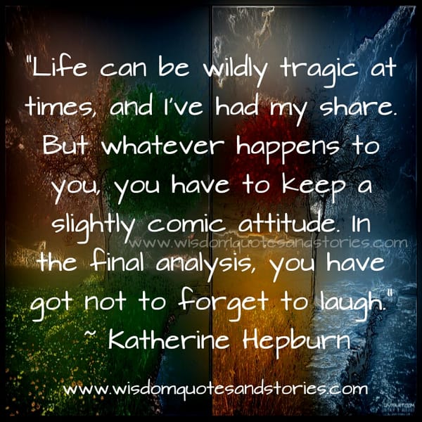 LIFE CAN BE WILDLY TRAGIC AT TIMES