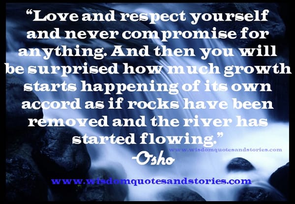 Love and Respect yourself and Never Compromise for anything
