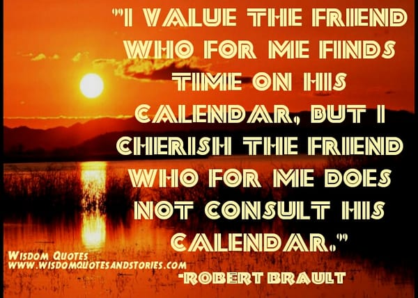 I cherish the Friend who finds time for me