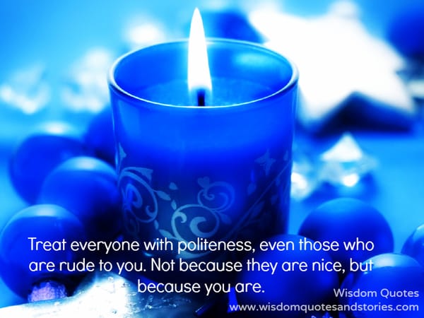 Treat Everyone with Politeness