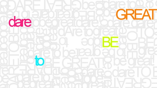Dare to be great