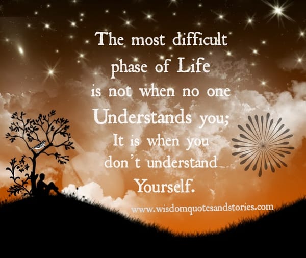 The Most difficult phase of life