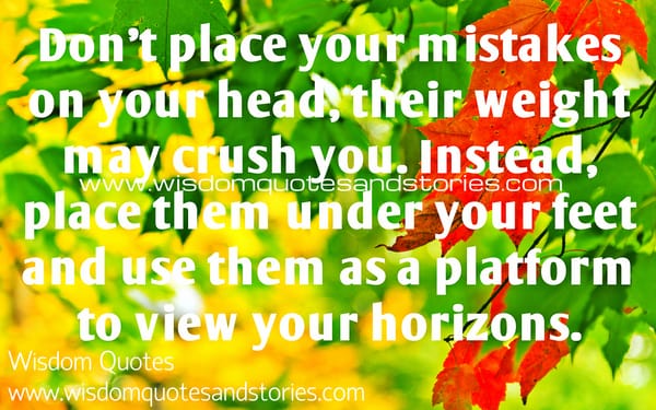 Place your mistakes under your feet