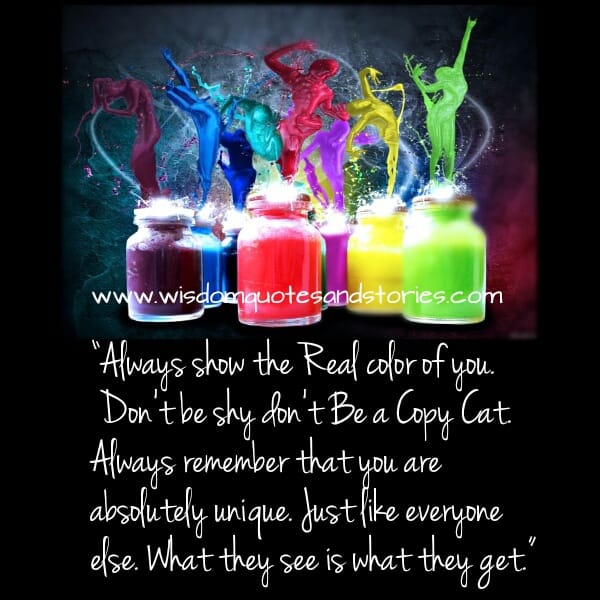 Always show the Real color of you