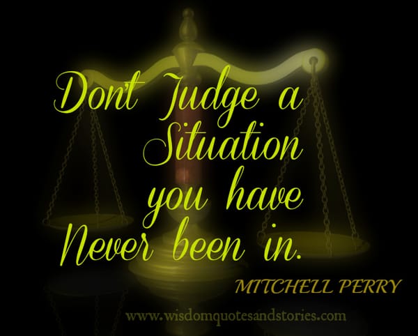 Don't judge a situation you have never been in - Mitchell Perry