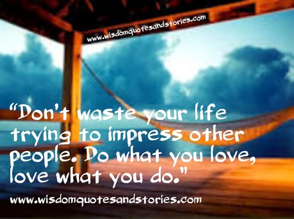 Do what you love, love what you do
