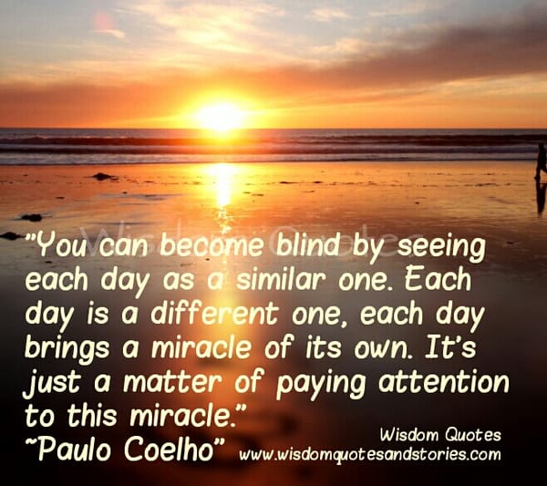 Each day brings a miracle of its own