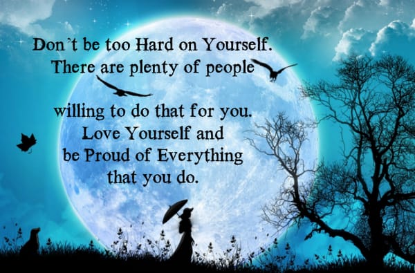 Love yourself and be proud of everything you do