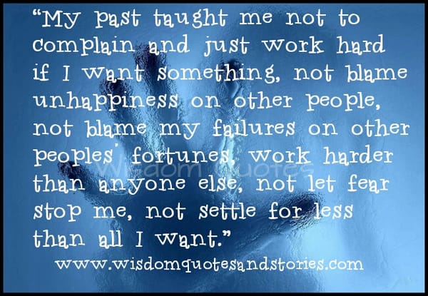 Work harder than anyone else and don't settle for less than what you want
