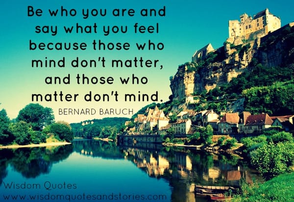 Those who mind don't matter, and those who matter don't mind