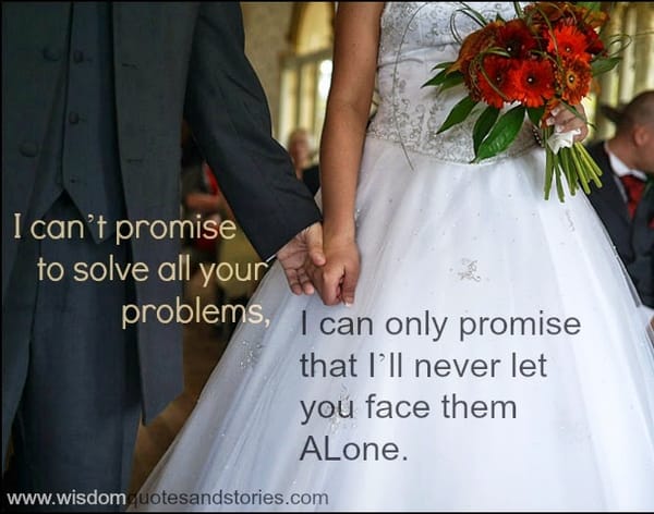 I can promise that I'll never let you face problems Alone