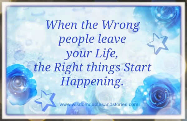 The Right things start Happening after wrong people leave