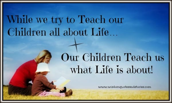 Our children teach us what life is about