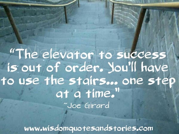 The elevator to success is out of order