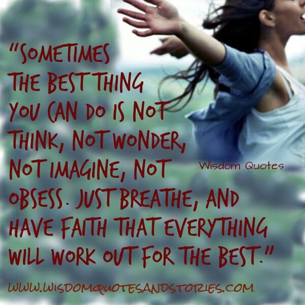 Have faith that everything will work out for the best