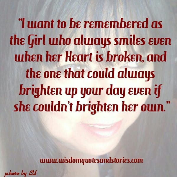 I want to be remembered as the Girl who always smiles