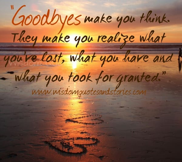 Goodbyes make you think