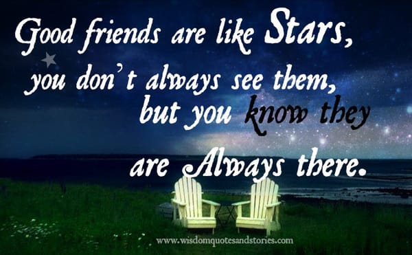 Good friends are like stars always there