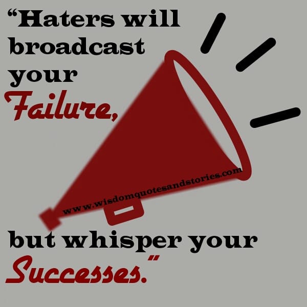 Haters will broadcast your Failure