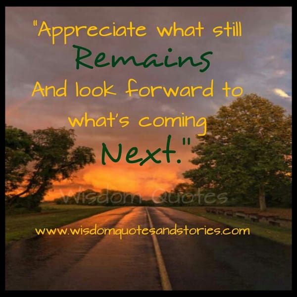 Appreciate what still remains
