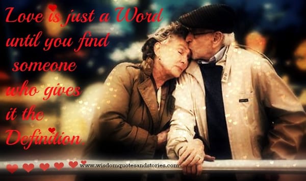 Love is just a word until someone gives it the definition