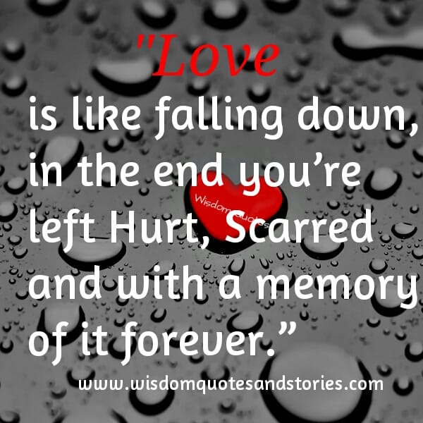 Love is like falling down in the end you're left Hurt