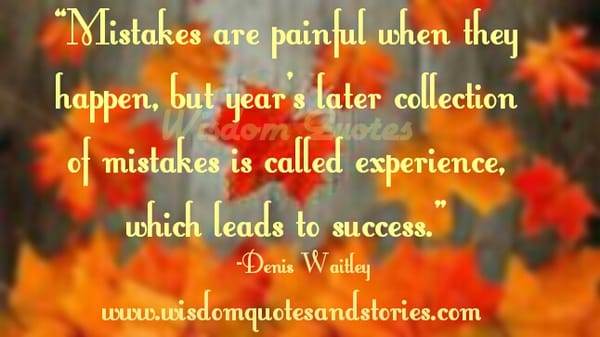 Mistakes are painful when they happen