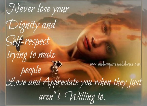 Never lose your Dignity and Self-respect