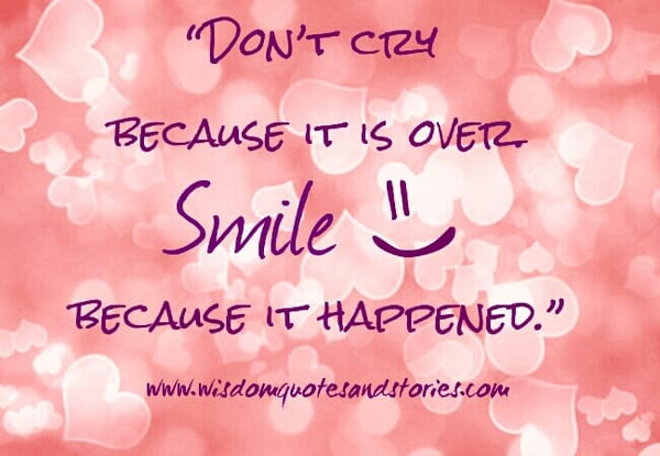 Don't cry because it is over