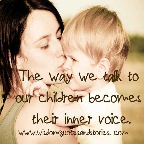 The way we talk to our children becomes their inner voice