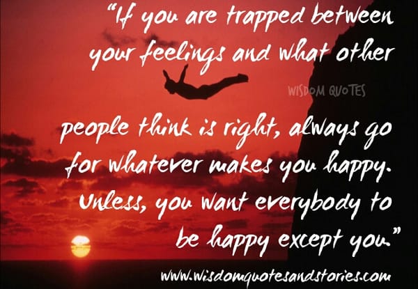 Always go for whatever makes you happy