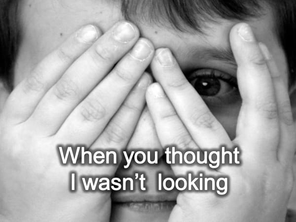 When you thought I wasn't looking