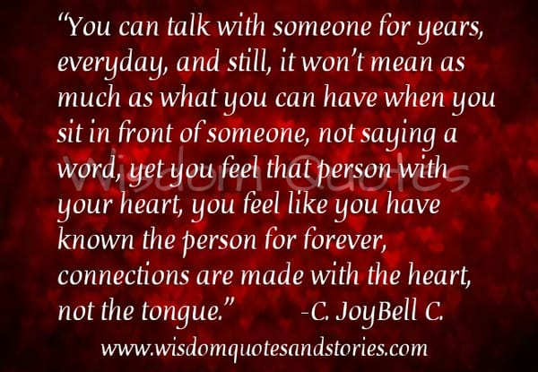 Connections are made with the heart, not the tongue