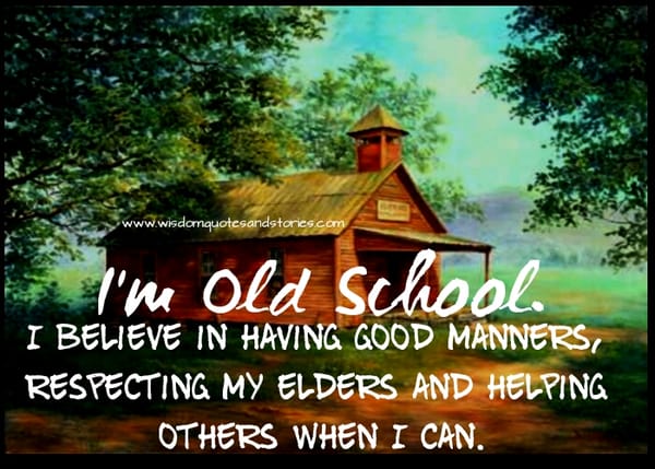I'm old school