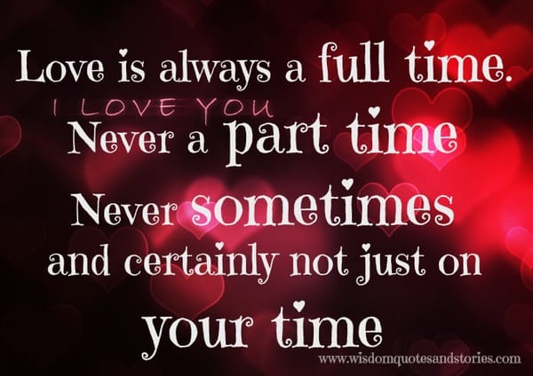 Love is always a full time