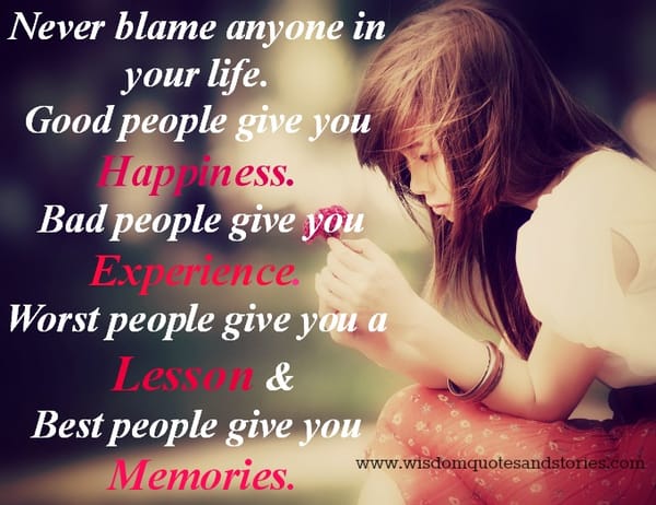 Never blame anyone in your life
