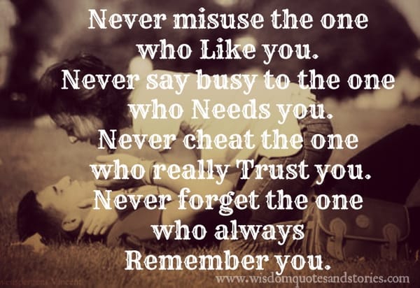 Never forget the one who remembers you