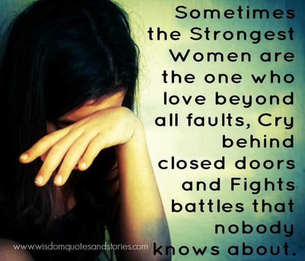 Strong women fights battles nobody knows