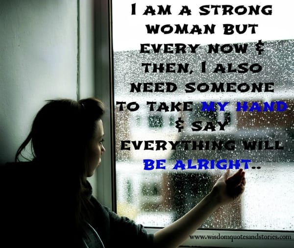 I need someone to say everything will be allright