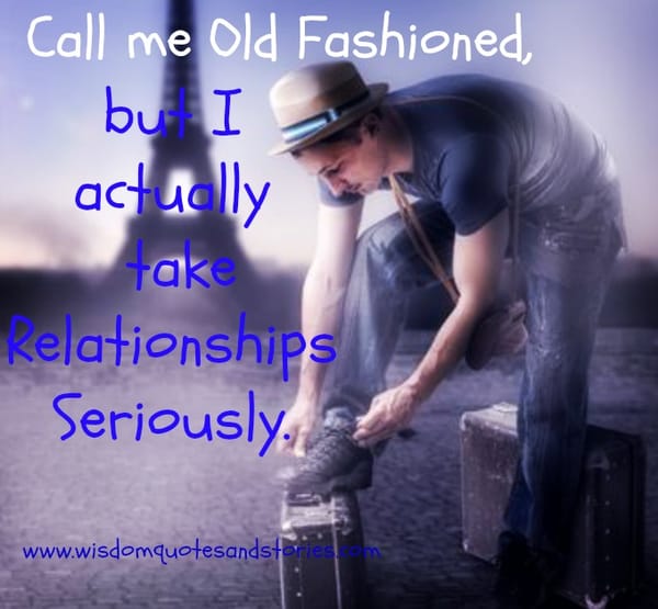 Take relationships seriously