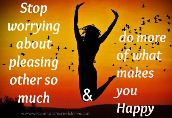 Stop Worrying about Pleasing Others
