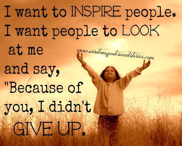 I want to Inspire people