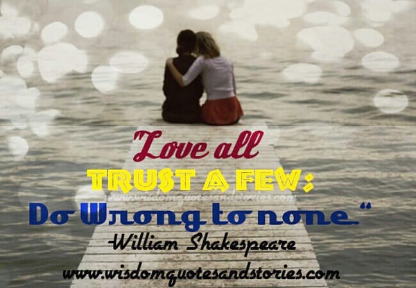 Love all, Trust a few