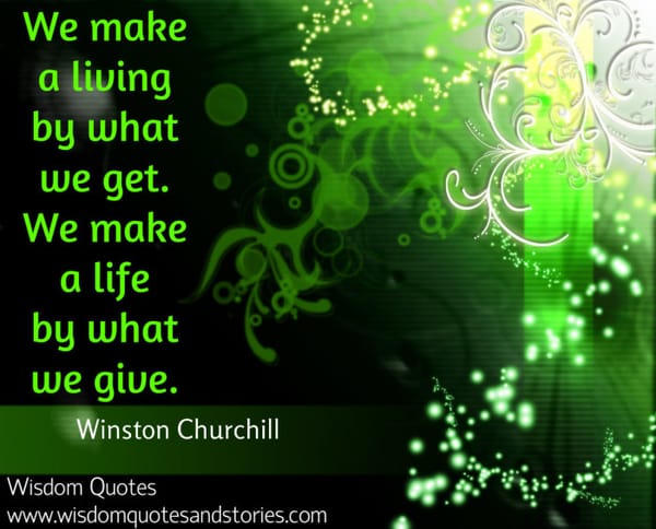 We make a life by what we give