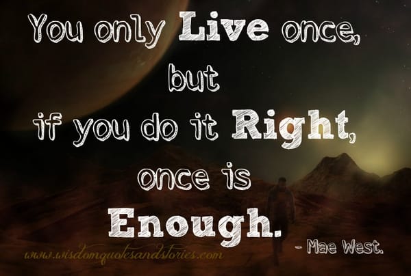 You only Live once