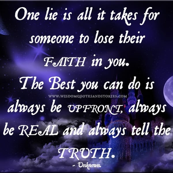 Be Real and always tell the Truth